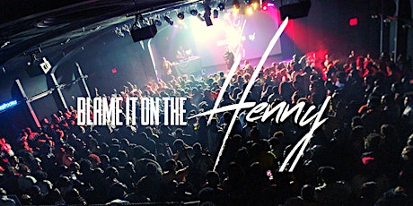 Blame It On The Henny  Party (Free Before 11p)