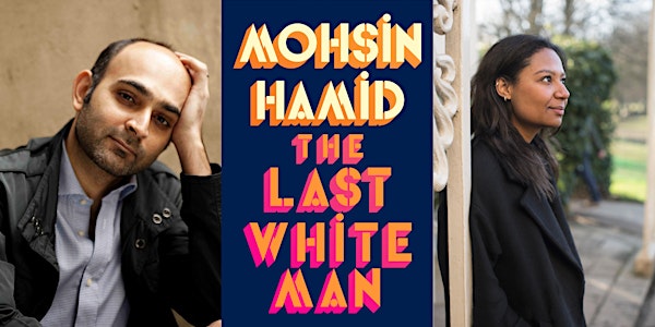 Mohsin Hamid & Jo Hamya: The Last White Man