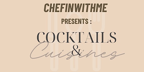 Chefinwithme: Cocktails and Cuisines