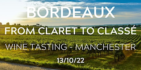 From Claret to Classé Bordeaux  Wine Tasting Manchester 13/10/2022