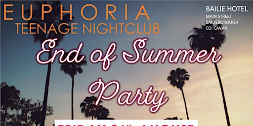 END OF SUMMER PARTY - Euphoria Teenage Nightclub