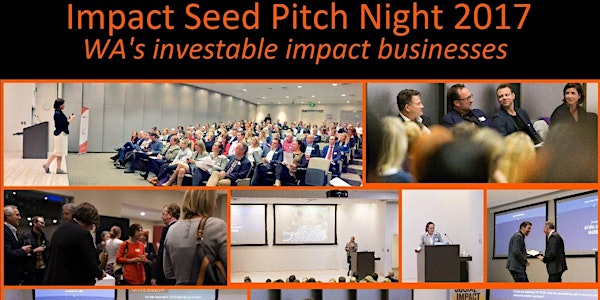 IMPACT SEED PITCH NIGHT 2017.. WA's Investable Impact Businesses