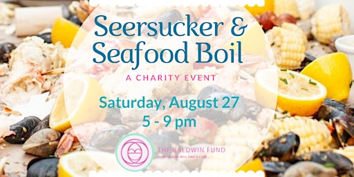 Seersucker & Seafood Boil Fundraiser, supporting The Baldwin Fund