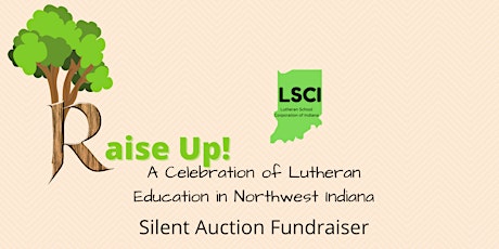 Raise Up! A Celebration of Lutheran Education in Northwest Indiana