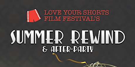Love Your Shorts Film Festival Summer Rewind 2017 primary image