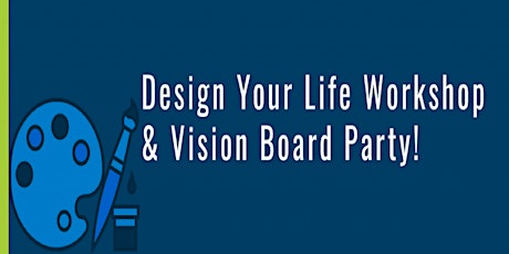 Design Your Life Workshop & Vision Board Party! primary image