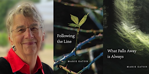Marie Eaton, What Falls Away is Always and Following the Line - IN PERSON