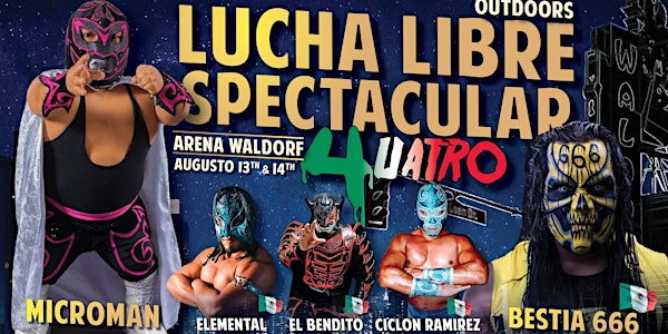Lucha Libre Spectacular 4UATRO - SAT AUG 13 | Outdoors at The Waldorf
