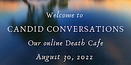 Candid Conversations: Our August online Death Cafe