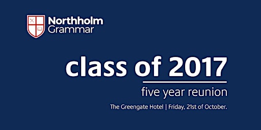 Northholm Grammar Class of 2017: 5 Year Reunion