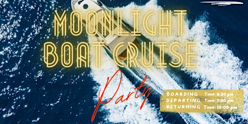 MoonLight Boat Cruise / 6:30pm- 10pm/AFROBEATS/HIP HOP/Latin/DANCE AND MORE