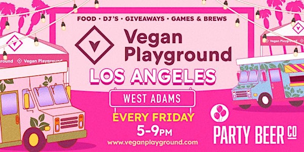 Vegan Playground LA West Adams - Party Beer Co - August 5, 2022