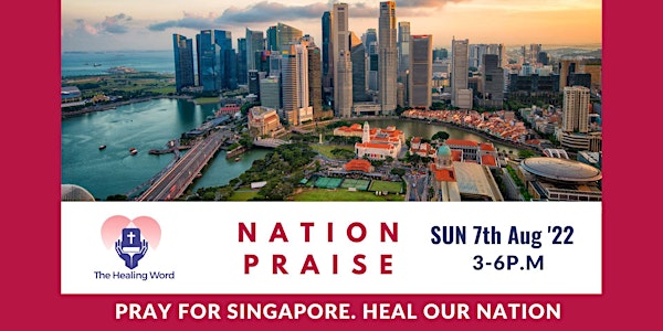 Nation Praise. Pray for Singapore. Heal our Nation.