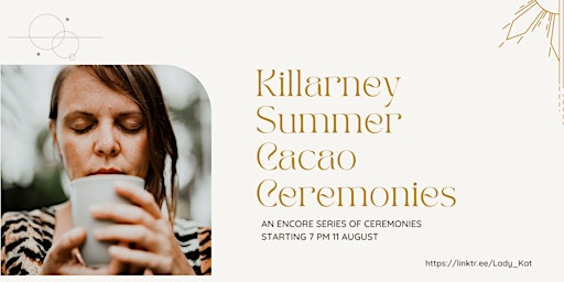 Killarney Summer Cacao Ceremonies Encore
