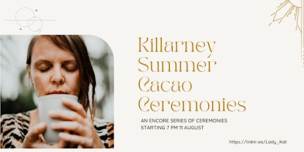Killarney Summer Cacao Ceremonies Encore