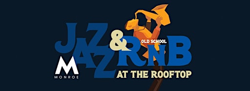 Imagen de colección para  Jazz & Old School RnB at Monroe Rooftop