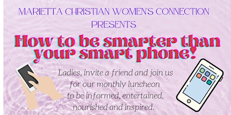 "How To Be Smarter Than Your Smart Phone" by Marietta Christian Women