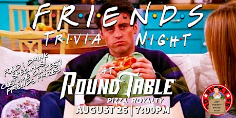 Friends Trivia Night at Round Table Pizza!