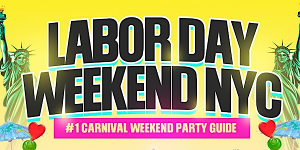 #NYC CARNIVAL LABOR DAY WEEKEND  -  9+ EVENTS