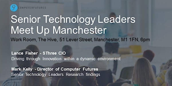 Computer Futures Senior Technology Leaders Meet Up Manchester