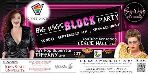 Ames Pride Presents: Big Wigs Block Party Featuring Tiffany & Leslie Hall
