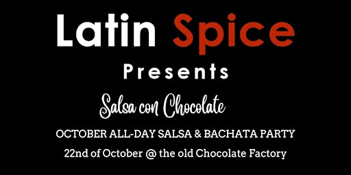 Latin Spice October all dayer: Salsa con Chocolate