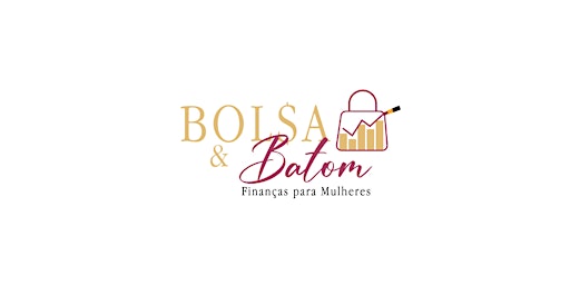 Bolsa & Batom - Finanças para Mulheres