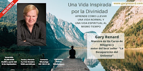 Gary Renard, Una Vida Inspirada por la Divinidad. 8 y 9 de Octubre.