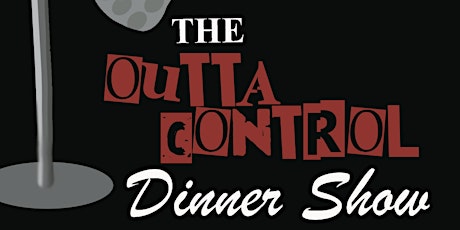 The Outta Control Dinner Show