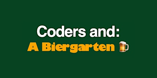 Coders And: A Biergarten 