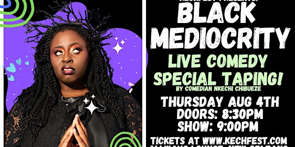 Kechfest Presents: Black Mediocrity - A Stand Up Comedy Special Taping