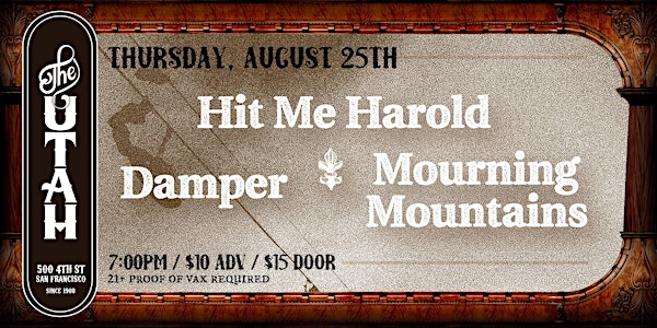 Hit Me Harold, Damper, and Mourning Mountains
