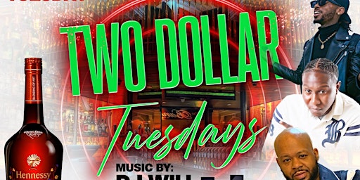 TWO DOLLAR TUESDAY • EVERYONE FREE W RSVP • $2 DRINKS & TACOS • FREE HOOKAH
