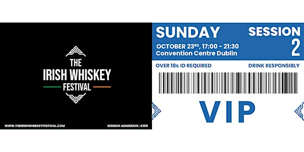 The Irish Whiskey Festival Expo (Sunday - Session 2) VIP TICKET