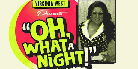 FRI AUG 11th VIRGINIA WEST presents -"OH WHAT A NIGHT" @ AXIS 8 PM tickets