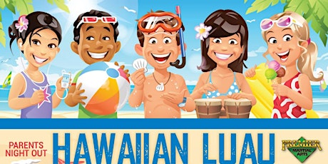Parent's Night Out: Hawaiian Luau Party