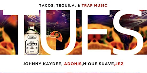 Tacos, Tequila & Trap Music - Each and Every Tuesday