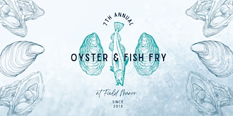 7th Annual Oyster & Fish Fry Fundraiser