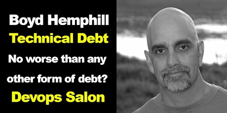 Technical Debt - an online DevOps Salon with Boyd Hemphill primary image