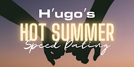H'ugo's Hot Summer Speed Dating