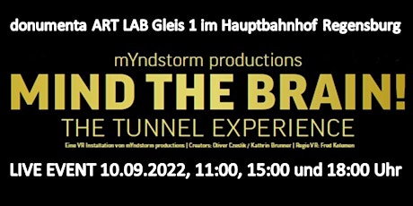 Mind the Brain- The tunnel Experience Event im donumenta ART LAB Gleis 1