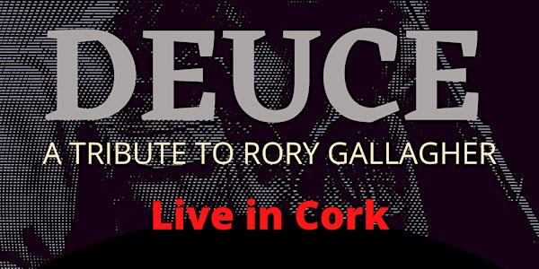 Cork Jazz Festival: Rory Gallagher Tribute With Deuce, Saturday 10pm