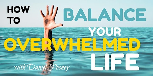 How To Balance Your Overwhelmed Life - Colorado Springs (ONLINE)