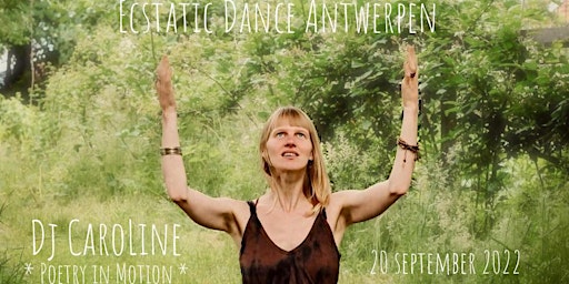 Ecstatic Dance Antwerpen * Dj Caroline * Poetry in Motion