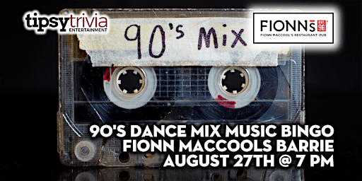 Tipsy Trivia's 90's Dance Music Bingo - August 27th 7pm - Fionn MacCool's