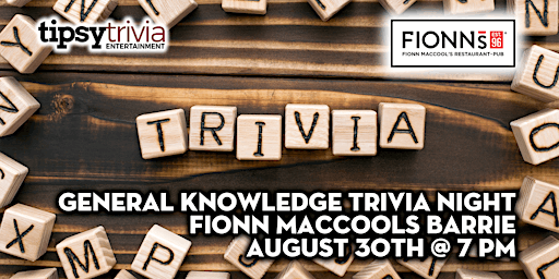 Tipsy Trivia's General Knowledge - Aug 30th 7pm - Fionn MacCool's Barrie