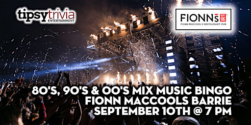 Tipsy Trivias 80's 90's & 00's Music Bingo - Sep 10th 7pm - Fionn MacCool's