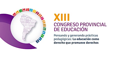 XIII Congreso Provincial de Educación | “Pensando y generando prácticas pedagógicas: La educación  como derecho que promueve otros derechos”
