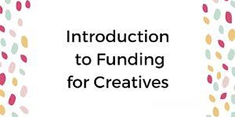 Introduction to Funding for Creatives primary image