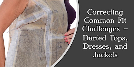 Correcting Common Fit Issues - Darted Tops, Dresses, and Jackets